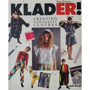 Klader : Creating Fantastic Clothes by Nina Ericson (1984, Trade Paperback)